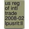 Us Reg Of Intl Trade 2008-02 Lpusrit:ll door Onbekend