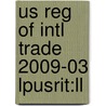 Us Reg Of Intl Trade 2009-03 Lpusrit:ll door Onbekend