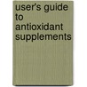 User's Guide To Antioxidant Supplements door Melissa Block