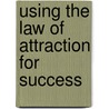 Using the Law of Attraction for Success door Christine Sherborne