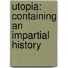 Utopia: Containing An Impartial History door Onbekend