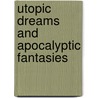 Utopic Dreams And Apocalyptic Fantasies door Talmadge J. Wright