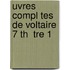 Uvres Compl Tes De Voltaire 7 Th  Tre 1
