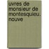 Uvres De Monsieur De Montesquieu. Nouve