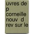 Uvres De P Corneille Nouv  D Rev Sur Le