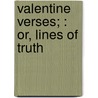 Valentine Verses; : Or, Lines Of Truth door Richard Cobbold