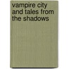 Vampire City And Tales From The Shadows by Matthew Bellingham