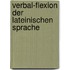 Verbal-Flexion Der Lateinischen Sprache