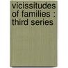 Vicissitudes Of Families : Third Series door Sir Burke Bernard