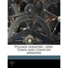 Village Sermons ; And, Town And Country door Charles Kingsley