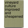 Vineyard Culture Improved And Cheapened by Edward Parker
