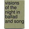 Visions Of The Night In Ballad And Song door W. H. Seal