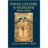 Visual Culture in Shanghai, 1850s-1930s by Jason C. Kuo