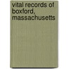 Vital Records Of Boxford, Massachusetts by Boxford Boxford