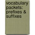 Vocabulary Packets: Prefixes & Suffixes