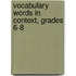 Vocabulary Words in Context, Grades 6-8