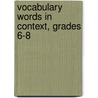 Vocabulary Words in Context, Grades 6-8 by Ruth Foster