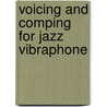 Voicing And Comping for Jazz Vibraphone door Thomas L. Davis