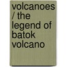 Volcanoes / The Legend of Batok Volcano door Cheryl Palin