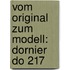 Vom Original zum Modell: Dornier Do 217