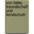 Von Liebe, Freundschaft und Feindschaft