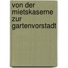 Von der Mietskaserne zur Gartenvorstadt door Kerstin Küpperbusch