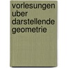 Vorlesungen Uber Darstellende Geometrie door Gino Loria