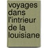 Voyages Dans L'Intrieur de La Louisiane