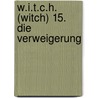 W.I.T.C.H. (Witch) 15. Die Verweigerung door Onbekend