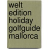 Welt Edition Holiday Golfguide Mallorca door Ulrich Clef