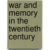 War and Memory in the Twentieth Century door Martin Evans
