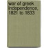 War of Greek Independence, 1821 to 1833