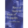 Waves of Madness, Waters of Tranquility door Michael Sinay Aaron