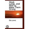 Weak Lungs, And How To Make Them Strong door Dio Lewis