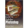 Web Designer's Guide to Adobe Photoshop door Chris Tull