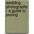 Wedding Photography - A Guide To Posing