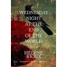 Wednesday Night at the End of the World by Helene Rioux