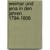 Weimar Und Jena in Den Jahren 1794-1806 door Julian Schmidt