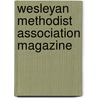 Wesleyan Methodist Association Magazine door Onbekend