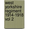 West Yorkshire Regiment 1914-1918 Vol 2 door Onbekend