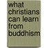 What Christians Can Learn from Buddhism