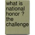 What Is  National Honor ? The Challenge