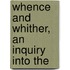 Whence And Whither, An Inquiry Into The