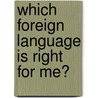Which Foreign Language Is Right For Me? door Tyler Lyerly