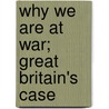 Why We Are At War; Great Britain's Case by The Ernest Barker