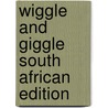 Wiggle And Giggle South African Edition by Richard Brown