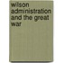 Wilson Administration and the Great War