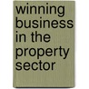Winning Business In The Property Sector door Patrick Forsythe