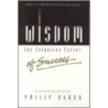 Wisdom, The Forgotten Factor Of Success by Philip Baker