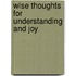 Wise Thoughts For Understanding And Joy
